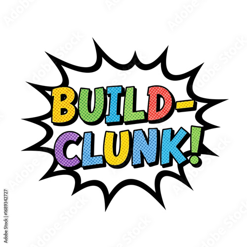 Colorful Comic Book "Build-Clunk!" Text Graphic