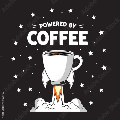 Coffee cup rocket blasting off with stars and text powered by coffee