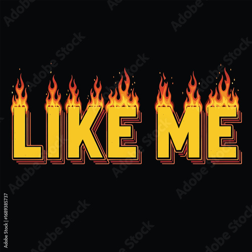 The words like me in bold yellow letters with flames