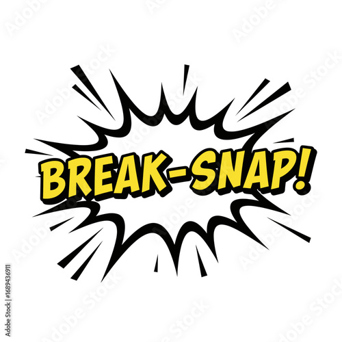 Comic Book Style "BREAK-SNAP!" Explosion Graphic
