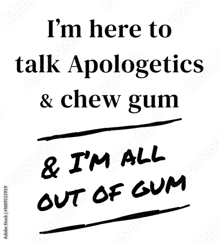 Christian Funny T-shirt Printable Design Vector Graphics: Apologetics Theology