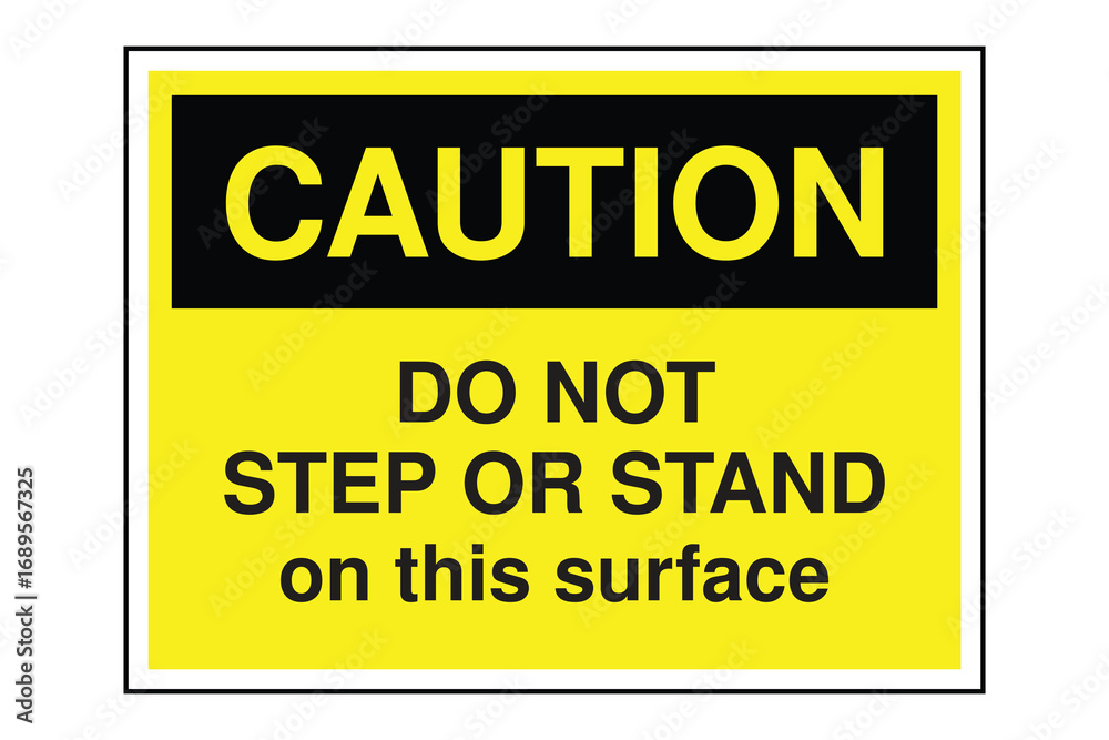 Fototapeta premium CAUTION Sign – Do Not Step or Stand Warning with Yellow Header and Black Text, Workplace Safety Signage for Fragile Surfaces and Equipment Protection, Transparent Background
