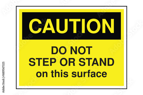 CAUTION Sign – Do Not Step or Stand Warning with Yellow Header and Black Text, Workplace Safety Signage for Fragile Surfaces and Equipment Protection, Transparent Background