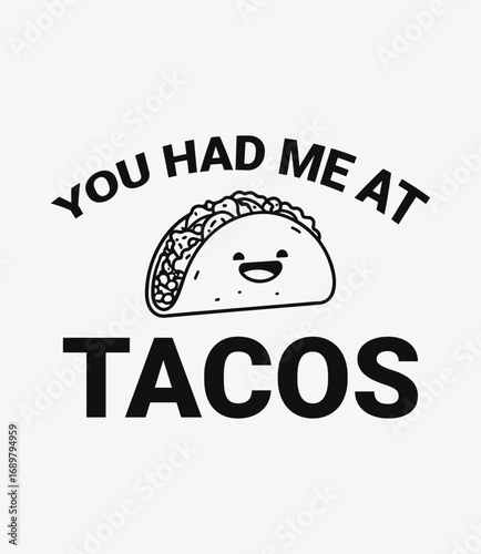 You had me at taco, taco t-shirt design, typography design.

