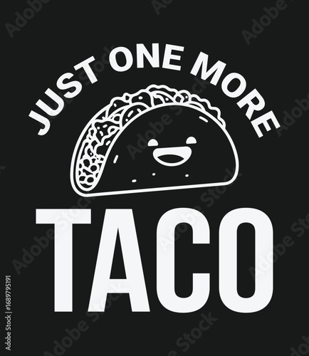 Just one more taco okay. taco t-shirt design, typography design.