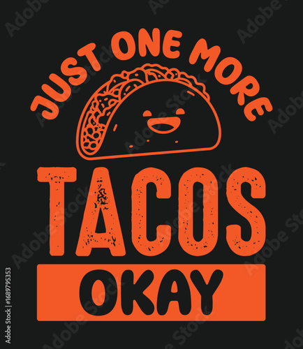 Just one more taco okay. taco t-shirt design, typography design.