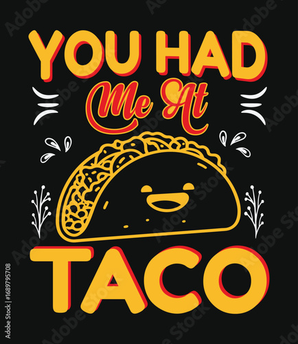 You had me at taco, taco t-shirt design, typography design.