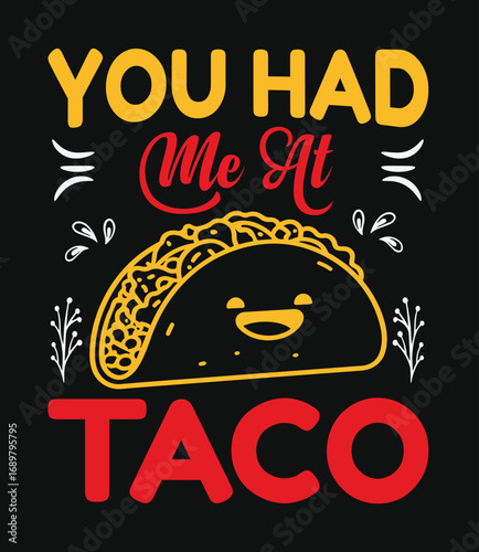 You had me at taco, taco t-shirt design, typography design.