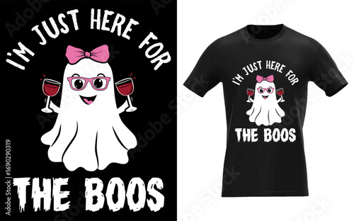 Im Just Here For The Boos Wine