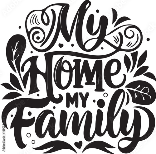 My home my family calligraphy lettering love