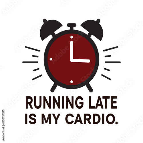 Alarm clock with running late is my cardio text isolated on transparent background