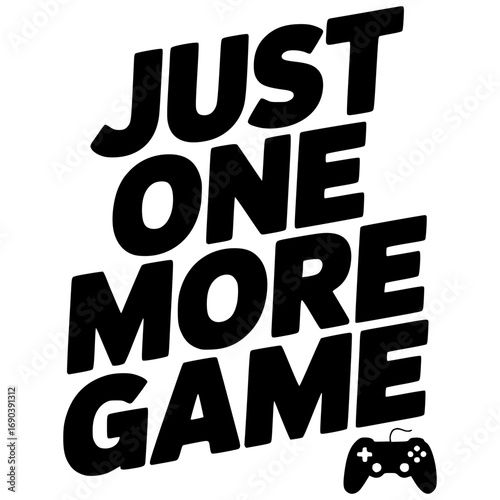 just one more game