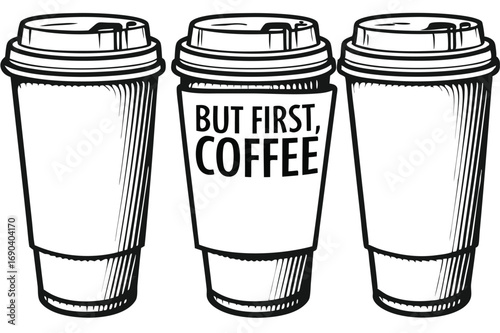 Three coffee cups are placed together; one has But First, Coffee text