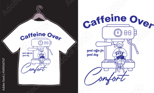 Caffeine Over  Comfort  –Minimalist  Streetwear Typography T-shirt Design
