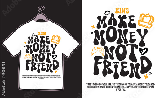 King Make Money Not Friends  Motivational Streetwear Typography T-shirt Design	