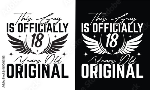 this guy is officially 18 years old original t shirt design