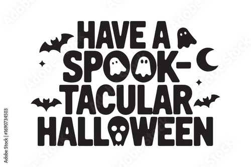 "Have a Spook-tacular Halloween" Fun and Festive Holiday Apparel Design