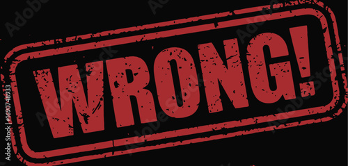 Official stamp marking a critical error or a severe misjudgment, signaling an incorrect outcome or a rejected decision