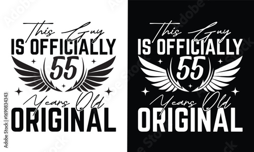 this guy is officially 55 years old original t shirt design