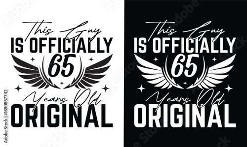 this guy is officially 65 years old original t shirt design