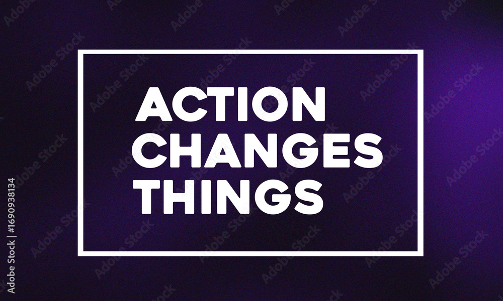 Obraz premium Motivational quote action changes things for success and positive mindset