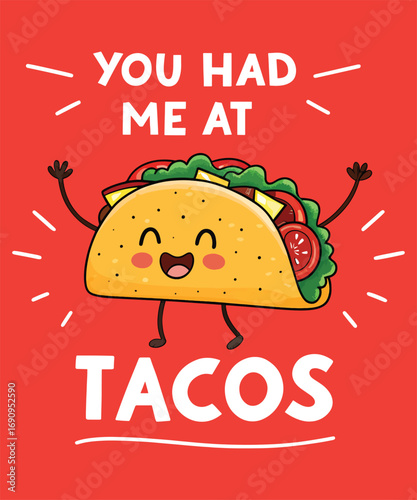 You Had Me at Tacos | Cute Kawaii Taco Lover Funny Cartoon Design