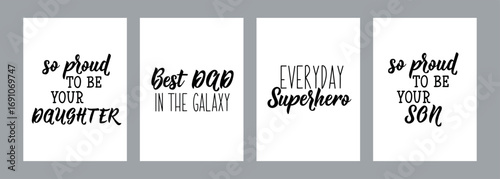 Set of phrases about Father's day. So proud to be your daughter. Best dad in the galaxy. Everyday superhero. So proud to be your sun. Can be used for prints bags, posters, cards. Lettering