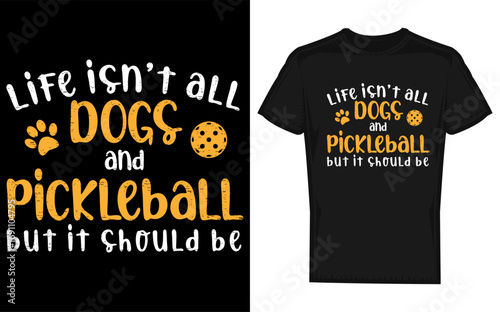 Life isn t all dogs and pickleball a humorous silhouette design for pickleball enthusiasts and dog lovers