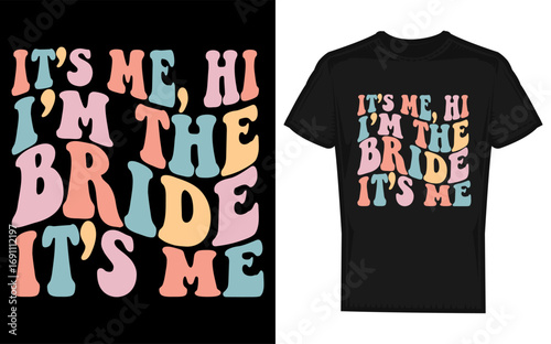 Fun it s me hi i m the bride phrase in a bold graphic silhouette style perfect for bachelorette party gifts and casual bride apparel
