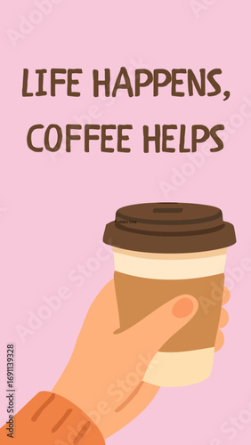 The image shows a hand holding a takeaway coffee cup with the phrase "LIFE HAPPENS, COFFEE HELPS" written above it on a pink background.