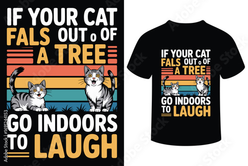 Funny cat quote t shirt design if your cat falls out of a tree go indoors to laugh