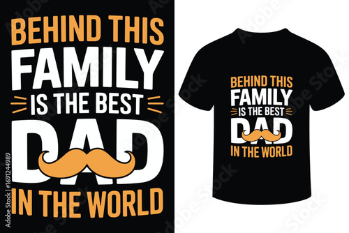Behind this family is the best dad in the world t shirt design