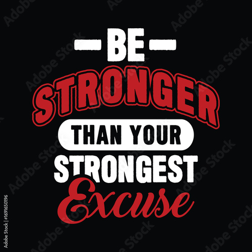 Lettering typography Be stronger than your strongest excuse  positive quotes vector. Motivational  typography design.