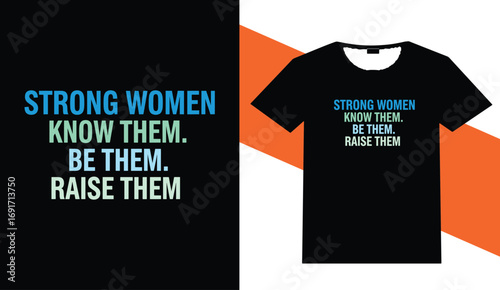 Inspirational t shirt design celebrating strong women and empowerment
