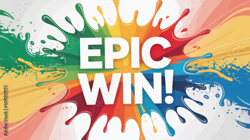 Epic win message on colorful splash isolated on white background expressing triumph and victory with vibrant colors and a dynamic design, perfect for celebrating achievements and milestones
