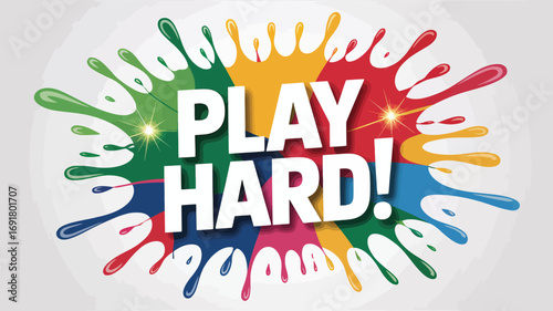 A vibrant explosion of paint splatters creates a colorful backdrop for the phrase play hard, isolated on white background this energetic design conveys fun, enthusiasm, and determination