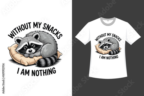 Without My Snacks I Am Nothing A Raccoon Western-Style Illustration