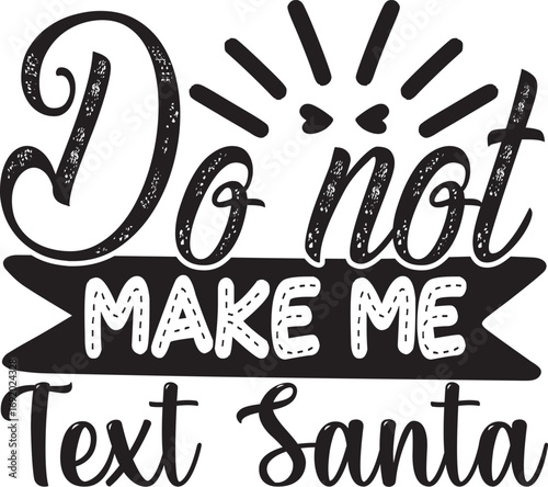 Do Not Make Me Text Santa SVG Design