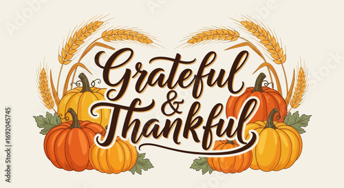 Grateful and Thankful Calligraphy with Pumpkins and Wheat for Harvest Season