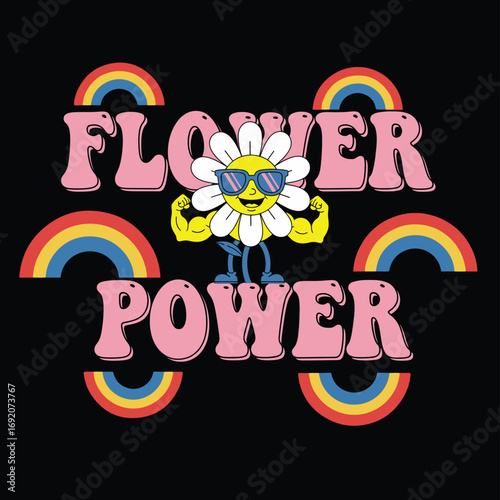Vector art of retro flower power graphic with sunglasses and flexing muscles, surrounded by rainbows and bold pink text on a, evoking a vintage 70s vibe and positive energy tshirt design