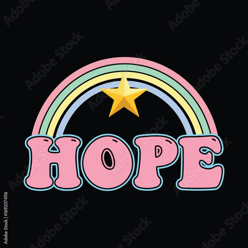Vector art of the word hope written in pastel colors with a rainbow and a star above, symbolizing optimism and positivity, perfect for inspirational designs and messages of encouragement tshirt design