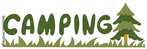 word CAMPING on the grass near Christmas tree. Flat colored isolated illustration. Item of the forest. Large letters on the grass in the forest. Design for postcards. Picnic, hike, walk in the forest
