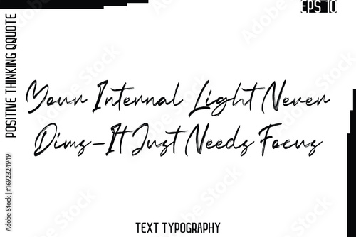 Your Internal Light Never Dims—It Just Needs Focus   -Inspired Positive Quote Vector Hand Drawn Brush Lettering Text