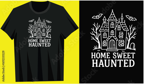 Halloween T shirt design quite" home sweet haunted "