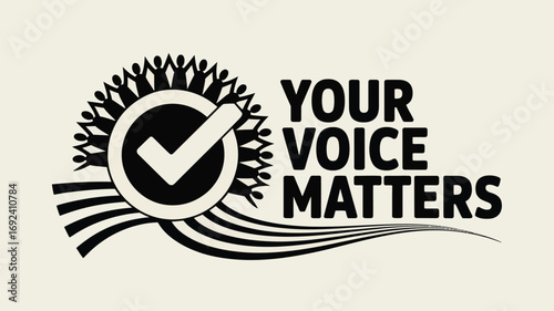 Illustration featuring a checkmark surrounded by figures and the words your voice matters printed
