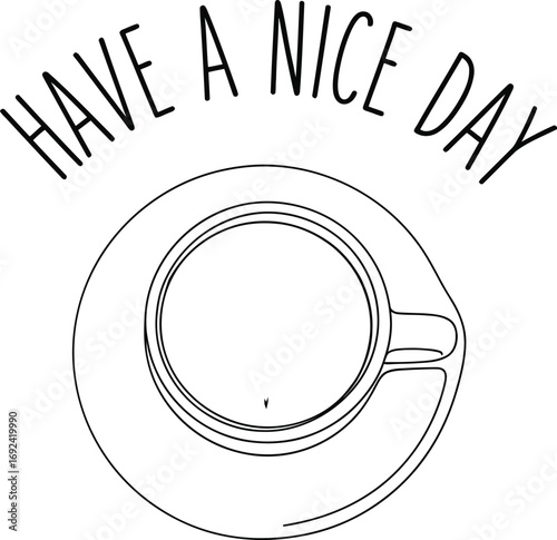 Warm cup of coffee with a hopeful message for a pleasant morning.