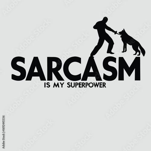 Sarcasm is my superpower bold text and silhouette dog superhero comic style