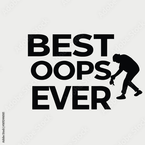 Humorous quote best oops ever funny sarcastic saying with silhouette graphic