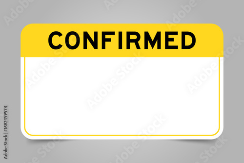 Label banner that have yellow headline with word confirmed and white copy space, on gray background