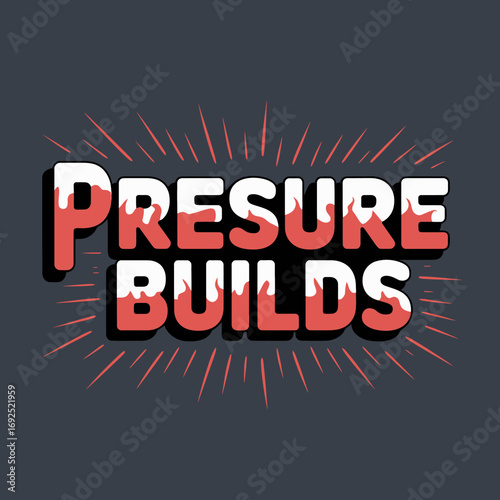 Intense text design 'pressure builds' featuring dynamic 3d font effects and radial burst background for impactful visuals vector